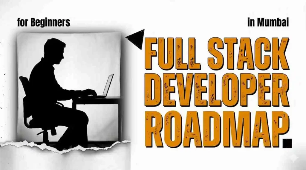 Full Stack Developer Roadmap for Beginners in Mumbai 